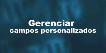 Gerenciar campos personalizados
